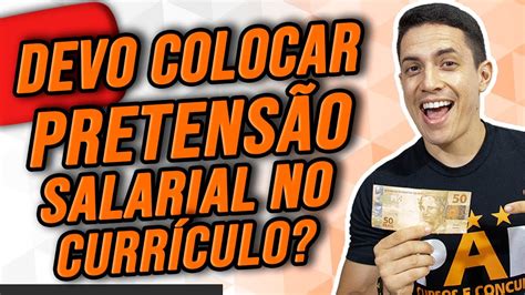 Pretens O Salarial No Curr Culo Como Colocar A Pretens O Salarial No