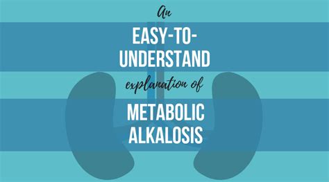 Metabolic Alkalosis: Easy-to-Understand Explanation of Causes, Symptoms ...