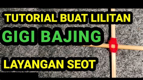 Tutorial Buat Lilitan Gigi Bajing Layangan Seot Karedoxchannel Youtube