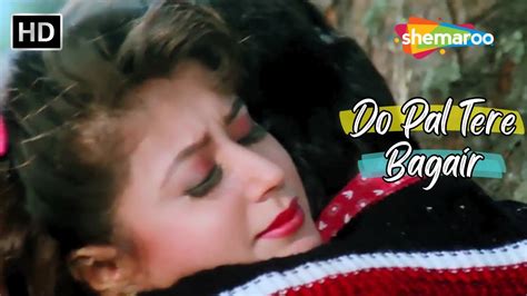 Do Pal Tere Bagair Urmila Matondkar Jugal Hansraj Kumar Sanu Hit Love Songs Aa Gale Lag