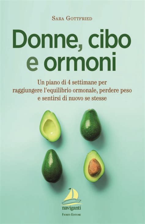 Donne Cibo E Ormoni Libro Di Sara Gottfried L Altra Medicina Magazine