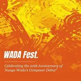 Wada Fest.: Celebrating The 20th Anniversary Of Naoya Wada's Composer ...