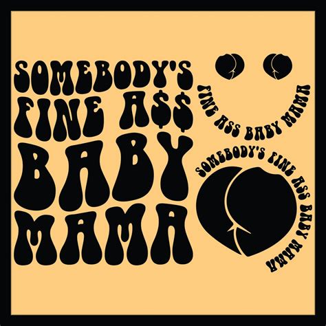 Somebody S Fine Ass Baby Mama Svg Png Cut File Motivational Svg Babby Mama Svg Funny Women