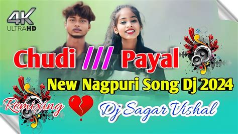 New Nagpuri Song Dj Remix 2024 Chudi Payal Insta Song New Nagpuri