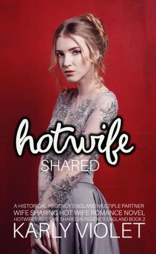 Hotwife Shared A Historical Regency England Multiple Partner Wife Sharing Hot Wife Romance