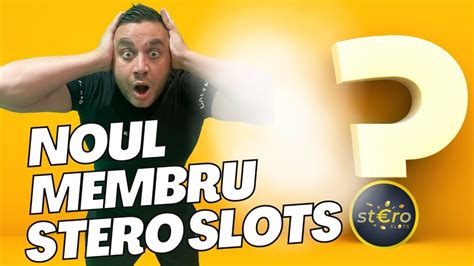 STERO LIVE CINE E NOUL MEMBRU STERO SLOTS YouTube