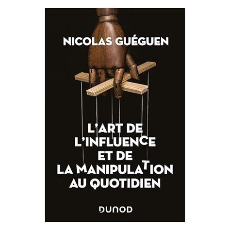 Lart De Linfluence Et De La Manipulation Au Quotidien Ecoshop Ci