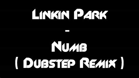 Linkin Park Numb Dubstep Remix Hq Youtube