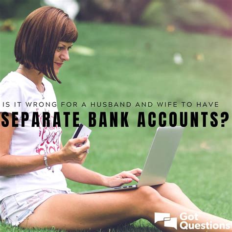 wrong   husband  wife   separate bank accounts