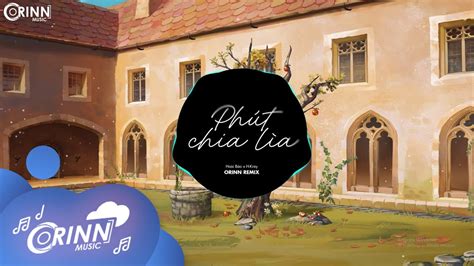 Phút Chia Lìa Orinn Remix NB3 Hoài Bảo x H Kray Nhạc Trẻ EDM Hot TikTok Gây Nghiện Nhất