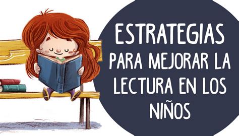 Estrategias Para Mejorar La Lectura En Los Ni Os