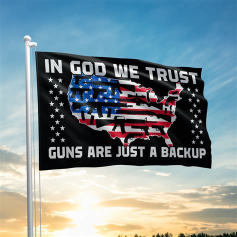 In God We Trust Guns Are Just A Backup Flag I Love My Freedom