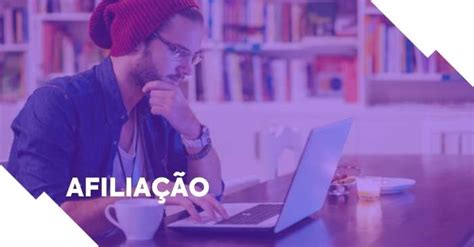 Afiliação no marketing o que é como funciona e vantagens