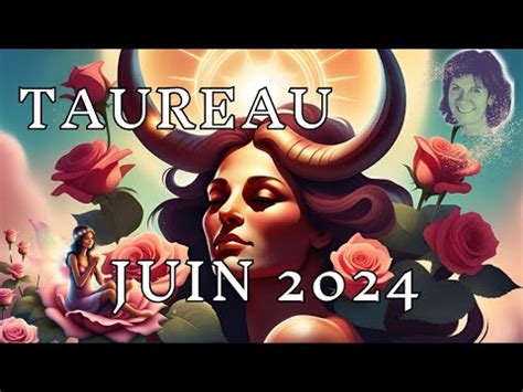 TAUREAU JUIN 2024 Sérénité et rayonnement Vous poursuivez votre