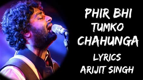 Main Phir Bhi Tumko Chahunga Song By Arijit Singh Music Lovers Thats