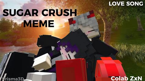 Sugar Crush Meme Animation Minecraft Prisma3d Enjoy 3 Youtube