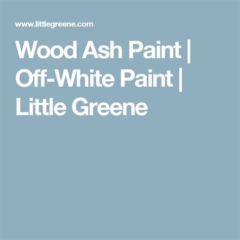 Wood Ash Paint Off White Paint Little Greene Off White Paints