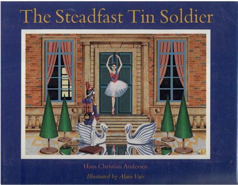 The Steadfast Tin Soldier By Andersen Hans Christian Illustrated By