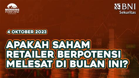 Morning Investview 4 Oktober 2023 APAKAH SAHAM RETAILER BERPOTENSI