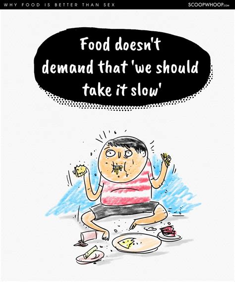 Solid Reasons That Prove Why Food Is Better Than Sex Deserves To Be Your Bae