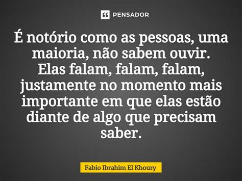 É Notório Como As Pessoas Uma Fábio Ibrahim El Khoury Pensador