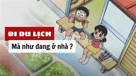 Review Doraemon TẬp Phim Đi Du LỊch MÀ NhƯ Đang Ở NhÀ NhỮng TẬp Phim Doraemon Hay NhẤt 3