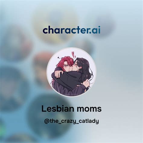 Chat With Lesbian Moms Character Ai AI Chat ReimaginedYour Words Your World