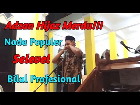 Adzan Hijaz Yang Sering Digunakan Oleh Muadzin Nusantara YouTube