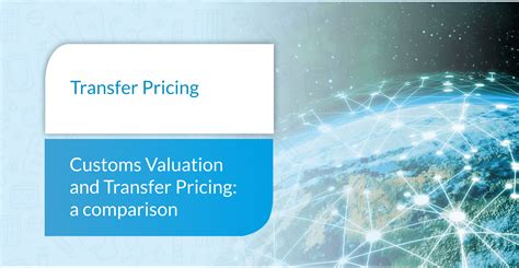 Transfer Pricing Customs Valuation And Transfer Pricing A Comparison