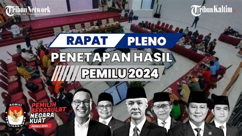 Breaking News Rapat Pleno Pengumuman Hasil Pemilu Oleh Kpu Ri