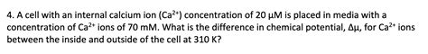 Solved 4. A cell with an internal calcium ion (Ca2+) | Chegg.com