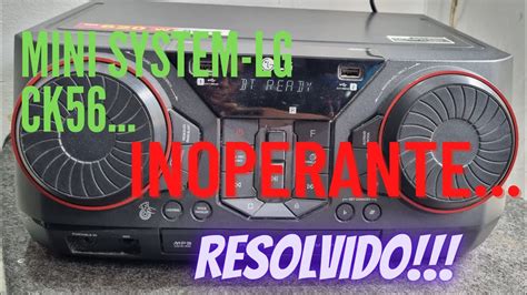 Mini System Lg Ck Inoperante Resolvido Youtube