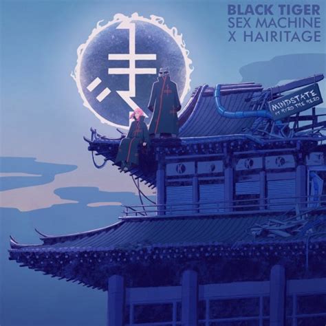 Stream Black Tiger Sex Machine X Hairitage Mindstate Ft Hyro The Hero By Black Tiger Sex