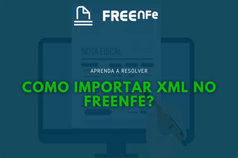 Como Importar XML No FreeNFe FreeNFe