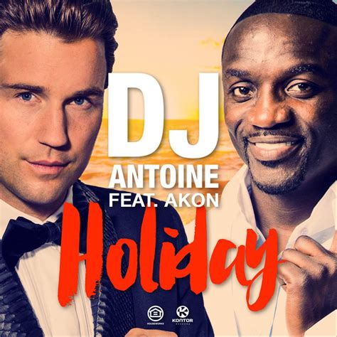 NEW SINGLE OUT NOW – “DJ ANTOINE FEAT. AKON – HOLIDAY” – DJ Antoine