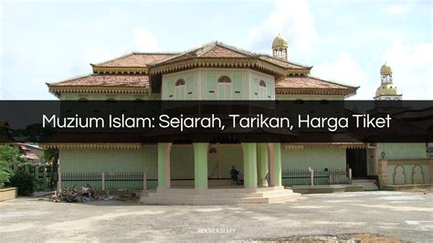 √ Muzium Islam Sejarah Tarikan Harga Tiket 2025