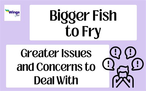 Bigger Fish To Fry Meaning Examples And Synonyms