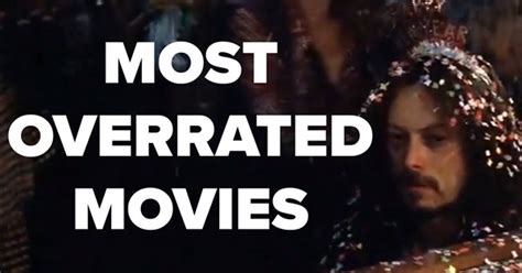 The Most Overrated Movies Of All Time Ranked By Definitionorg
