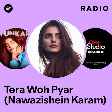 Tera Woh Pyar Nawazishein Karam Radio Playlist By Spotify Spotify