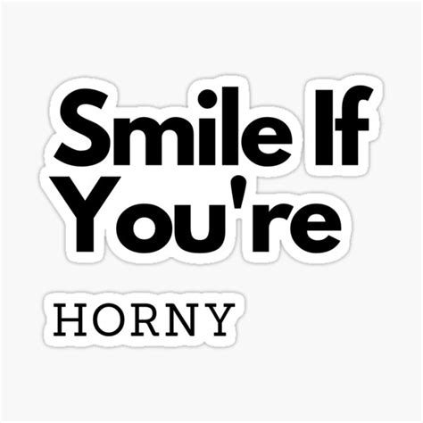 Smile If You Re Horny Sticker For Sale By Ghozashop Redbubble