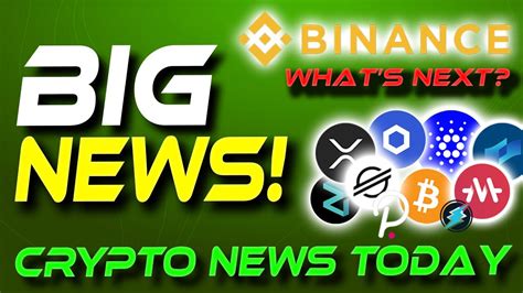 Big Crypto News What S Next For Crypto Binance Update Crypto News