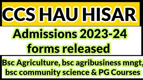 CCS HAU HISAR ADMISSIONS 2023 24 Bsc Agriculture Bfsc Pg Courses