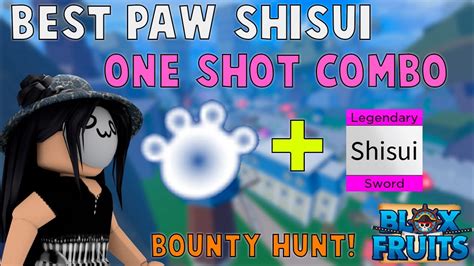 『best Paw Shisui One Shot Combo』bounty Hunt L Roblox Blox Fruits Update 15 25m Youtube