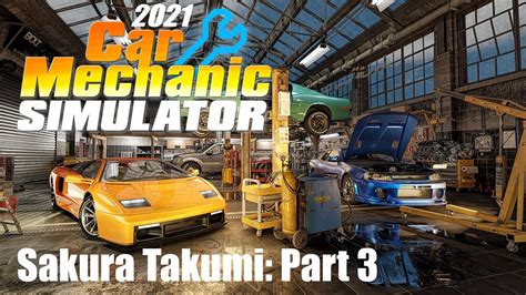 Car Mechanic Simulator Sakura Takumi Restoration Youtube