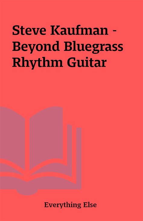 Steve Kaufman Beyond Bluegrass Rhythm Guitar Shareknowledge Central