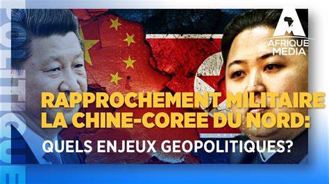 Rapprochement Militaire Entre La Chine Et La Coree Du Nord Quels