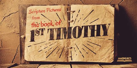 Scripture Pictures From The Book Of 1st Timothy Amazing Facts