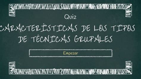 Caracter Sticas De Los Tipos De T Cnicas Grupales