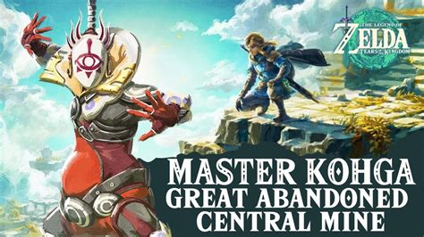 Master Kohga Great Abandoned Central Mine Zelda Tears Of The