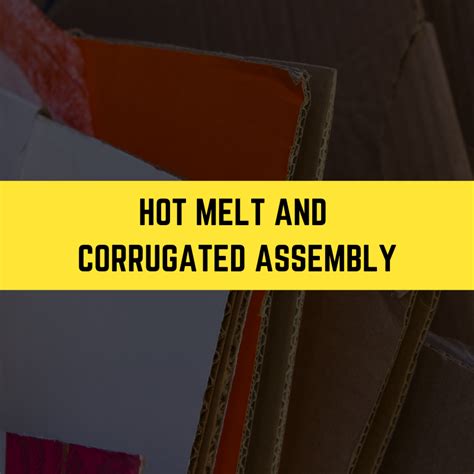Hot Melt And Corrugated Assembly Packaging Adhesives
